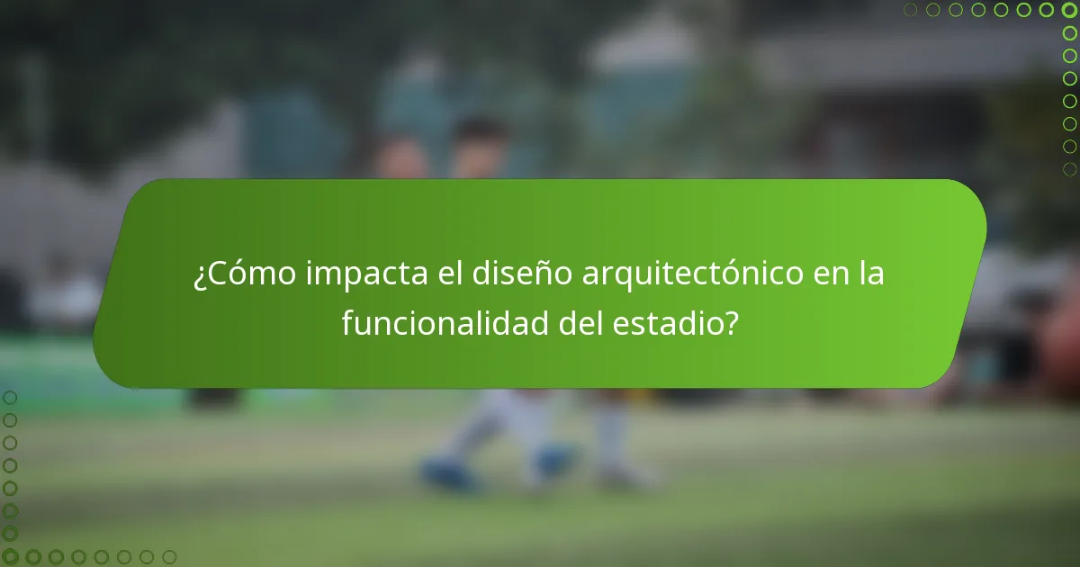 ¿Cómo impacta el diseño arquitectónico en la funcionalidad del estadio?
