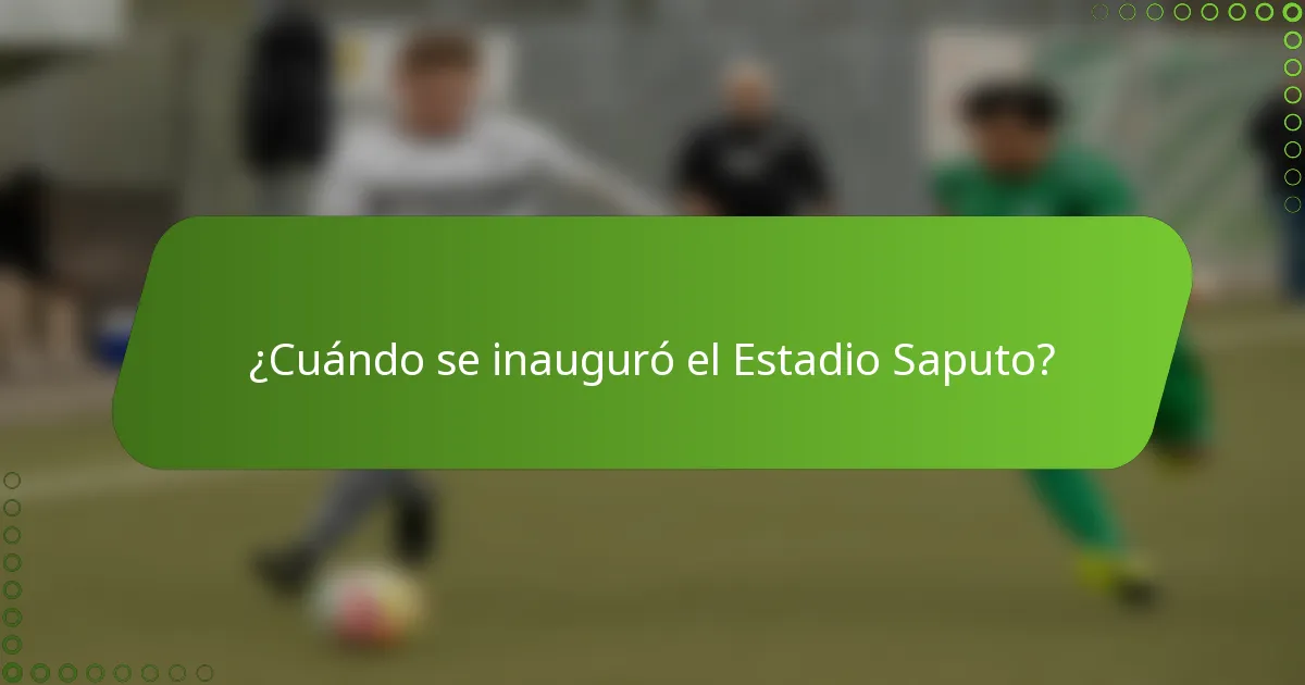 ¿Cuándo se inauguró el Estadio Saputo?