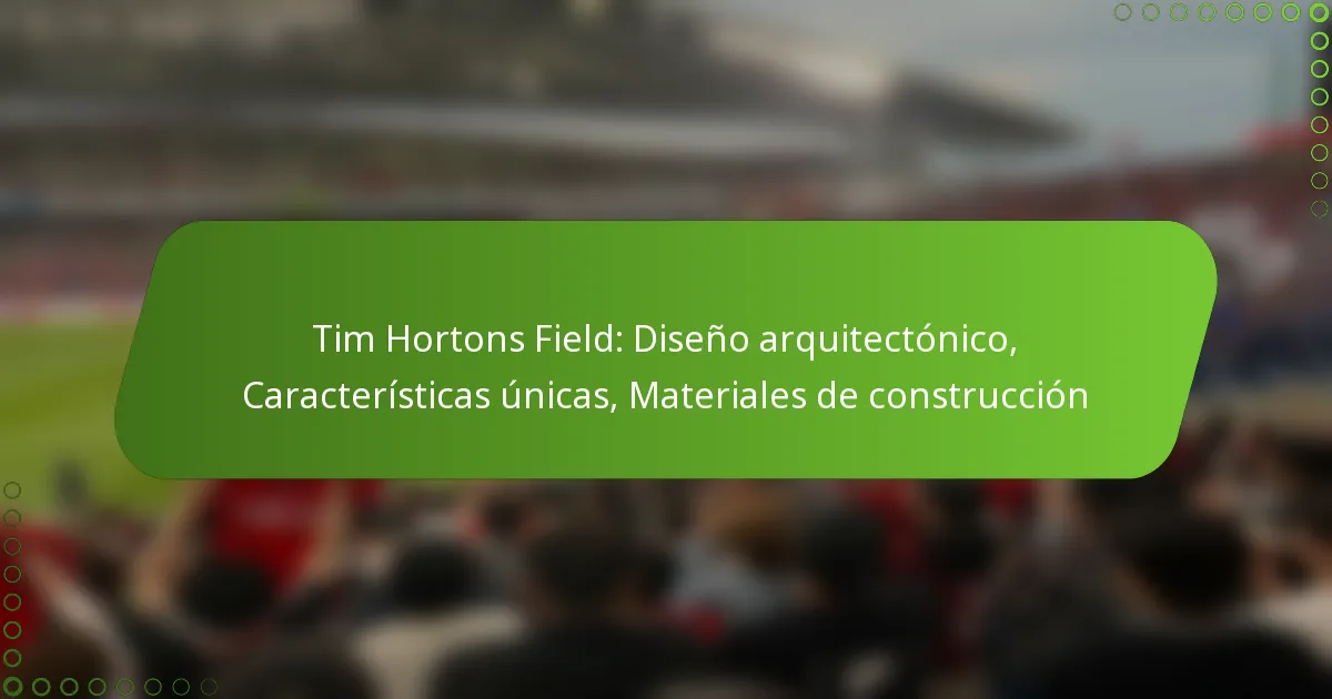 Tim Hortons Field: Diseño arquitectónico, Características únicas, Materiales de construcción