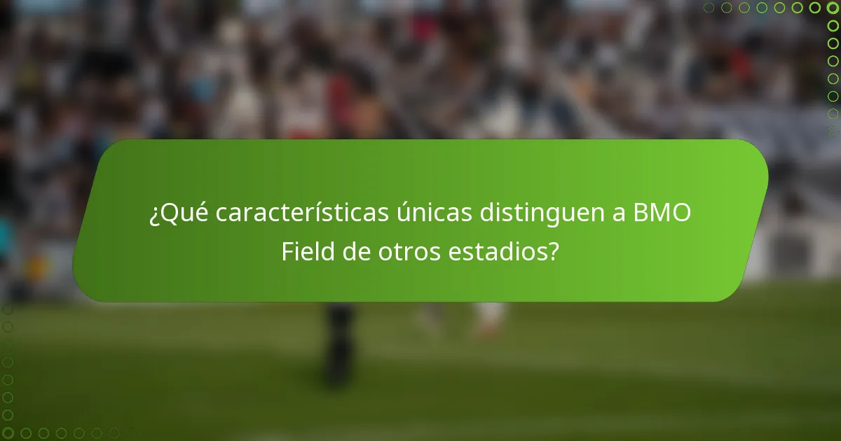 ¿Qué características únicas distinguen a BMO Field de otros estadios?